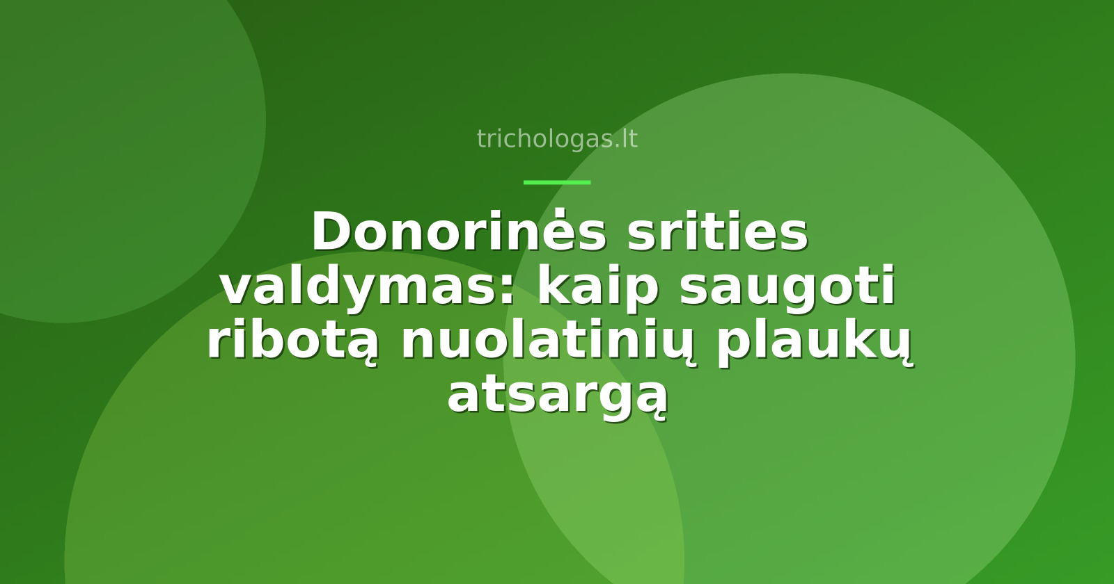 Donorinės srities valdymas: kaip saugoti ribotą nuolatinių plaukų atsargą