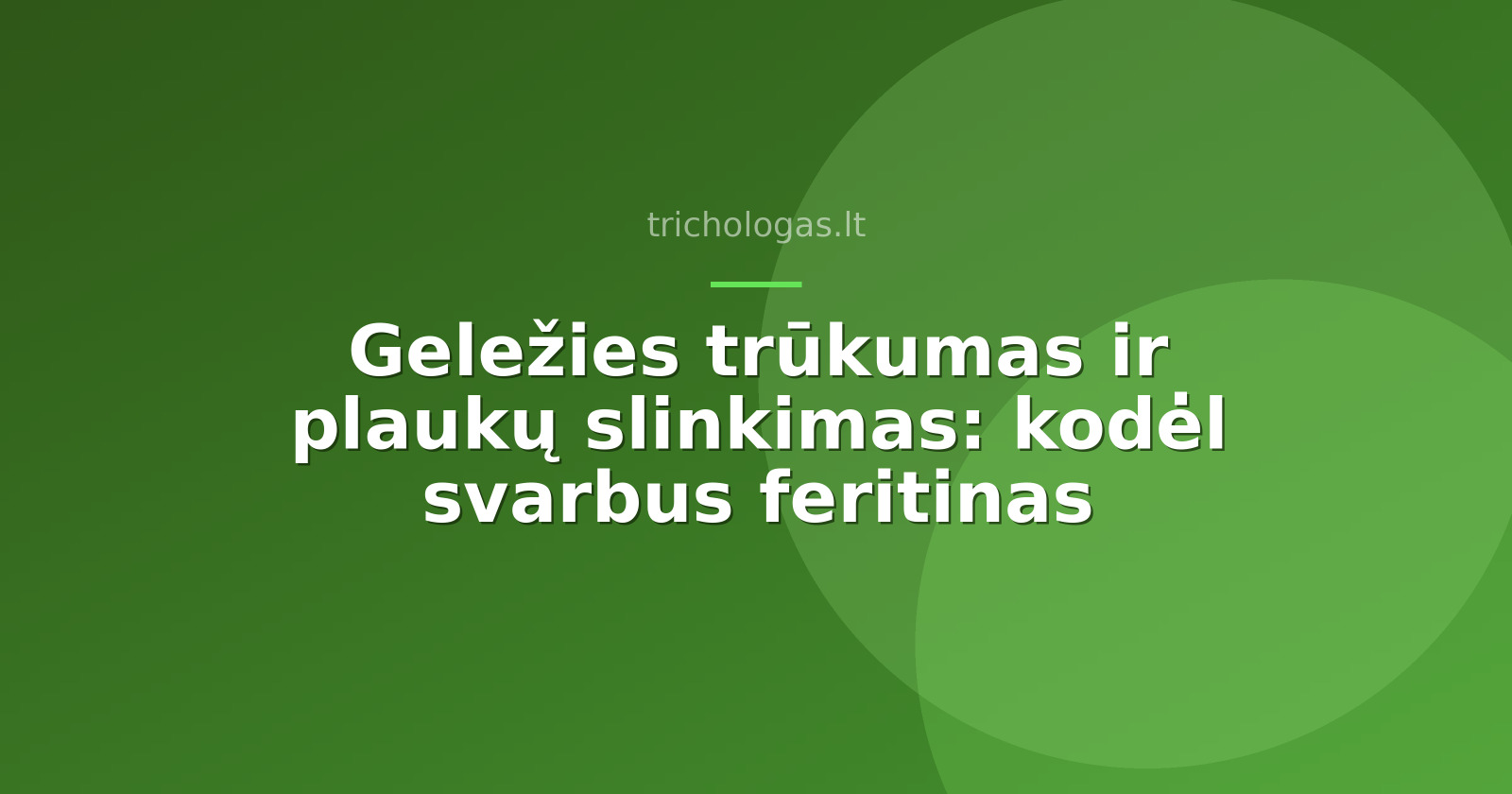 Geležies trūkumas ir plaukų slinkimas: kodėl svarbus feritinas